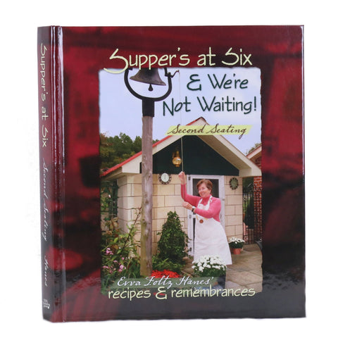 Supper's at Six & We're Not Waiting! Second Seating (Cookbook)
